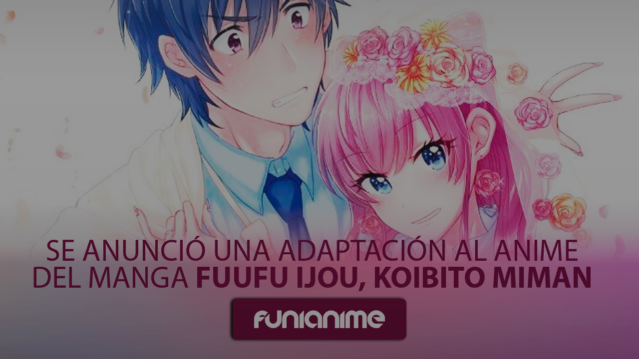 INFORMACIÓN SOBRE LA 2 TEMPORADA DE FUUFU IJOU, KOIBITO MIMAN