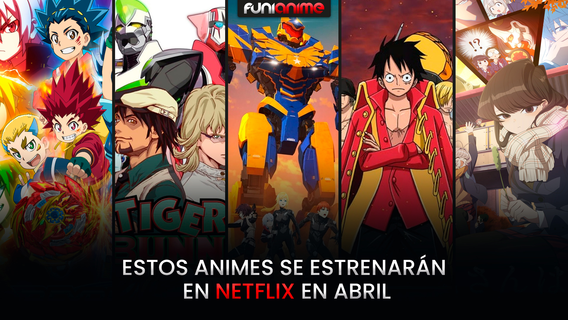 Estos animes se estrenarán en Netflix en abril FUNiAnime LA