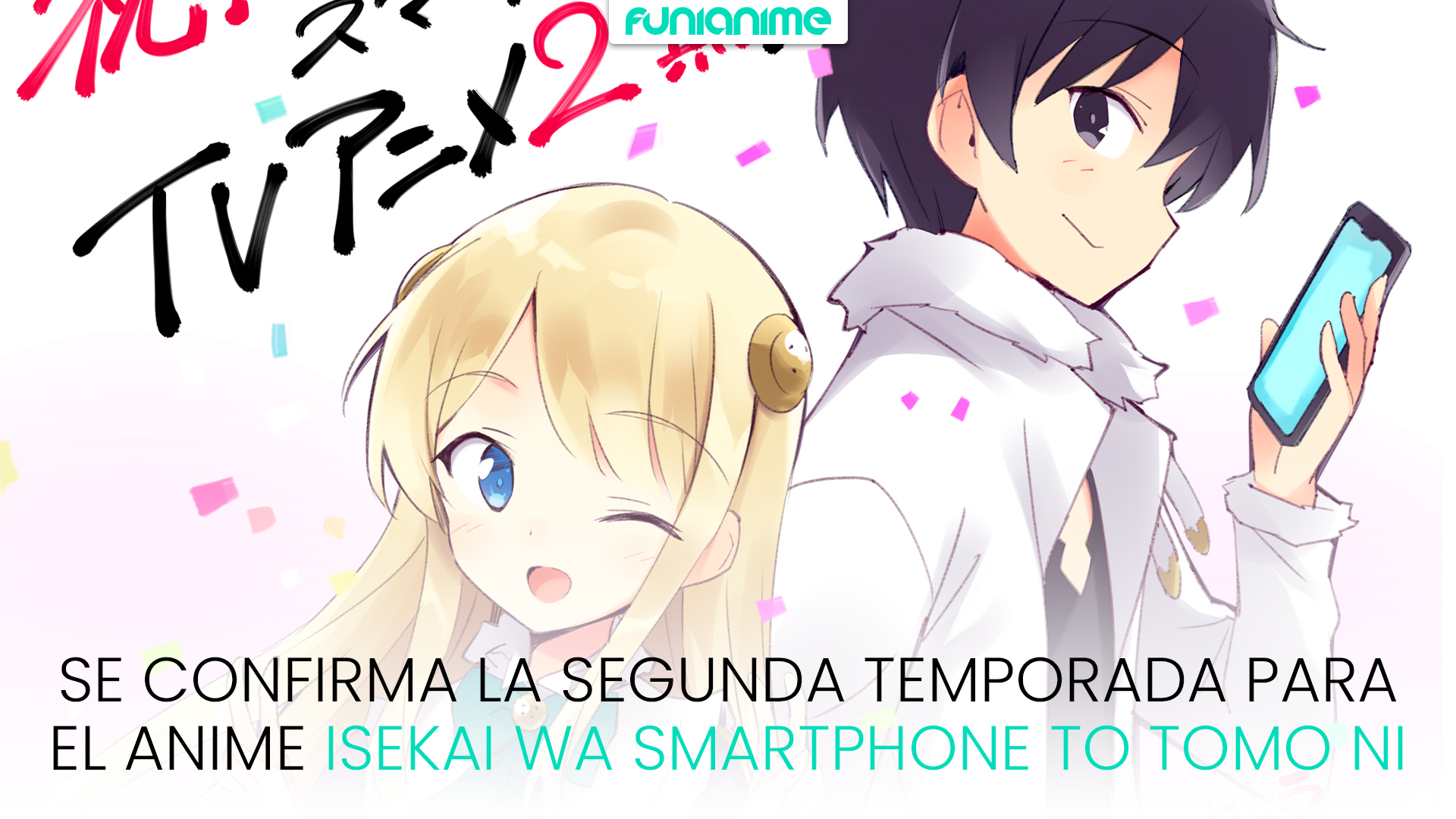 Se confirma la segunda temporada para el anime Isekai wa Smartphone to Tomo  ni - FUNiAnime LA