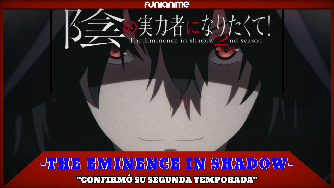 The Eminence in Shadow' tendrá temporada 2: el anime de fantasía oscura no  pierde el tiempo y confirma que hay más capítulos en marcha con un primer  tráiler